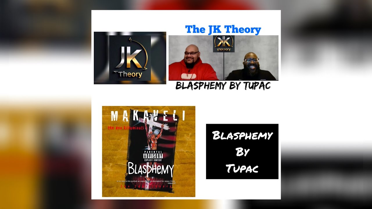 The JK Theory Reaction Video to Blasphemy by Tupac