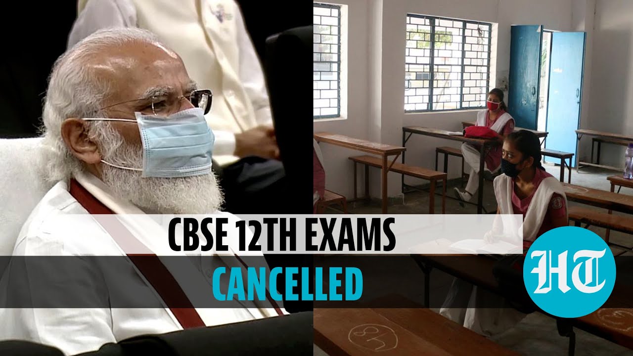 CBSE 12th Boards cancelled: PM Modi announces; how marks will be decided | Covid