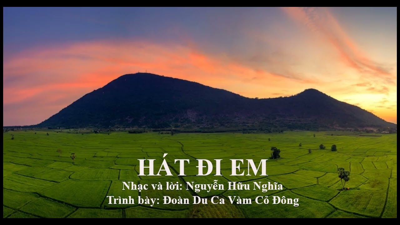 HÁT ĐI EM - Nhạc và lời: Nguyễn Hữu Nghĩa (1985); Trình bày: Đoàn Du Ca Vàm Cỏ Đông