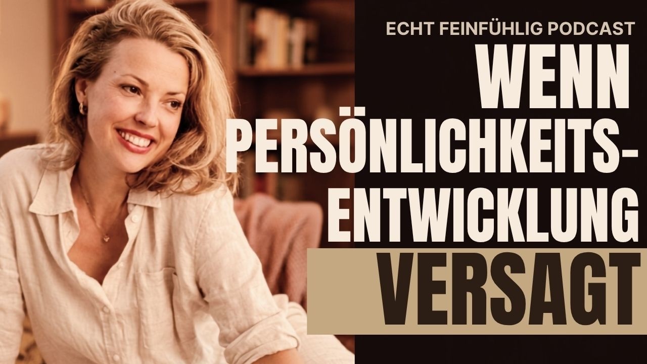 Warum Persönlichkeitsentwicklung dich gerade nicht weiterbringt