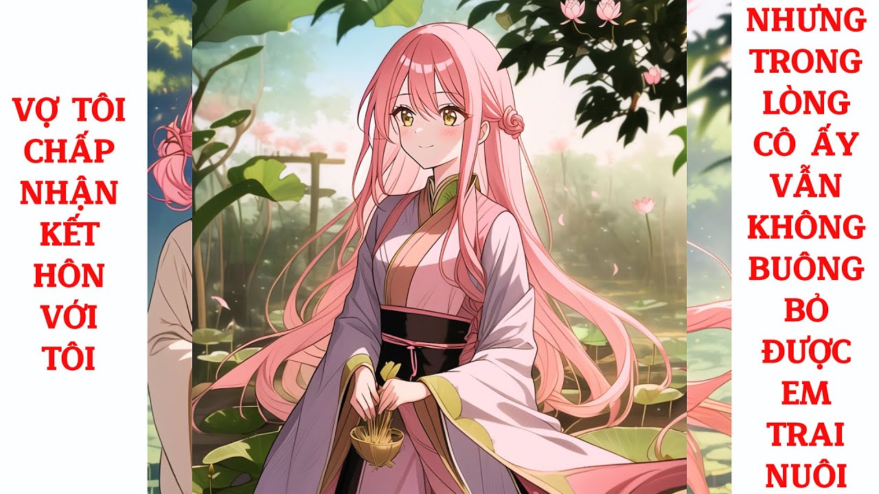 Full Vợ Tôi Chấp Nhận Kết Hôn Với Tôi, Nhưng Trong Lòng Cô Ấy Vẫn Không Buông Bỏ Được Em Trai Nuôi