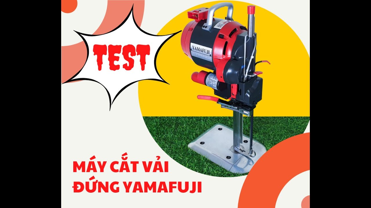 KHẢ NĂNG CẮT CỦA M&Aacute;Y CẮT VẢI ĐỨNG YAMAFUJI THẾ N&Agrave;O?