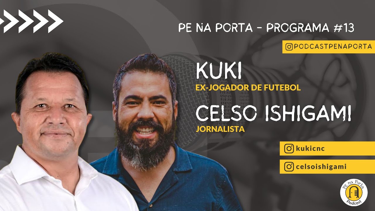 PE na Porta Podcast - Kuki e Celso Ishigami - #EP13