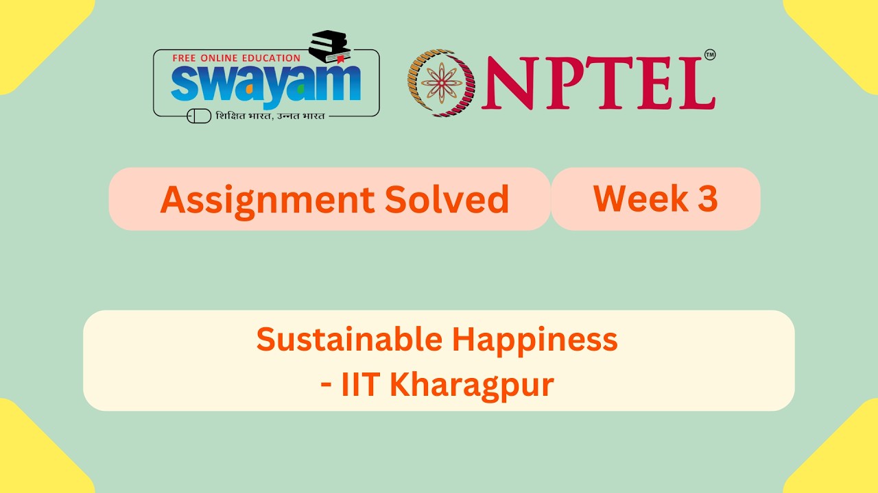 Sustainable Happiness Week 3 | NPTEL ANSWERS | My Swayam #nptel #nptel2026 #myswayam