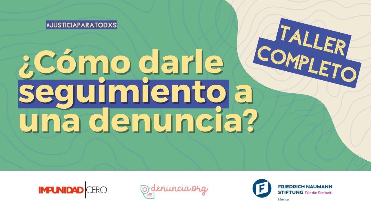 ¿Cómo darle seguimiento a una denuncia? Taller completo