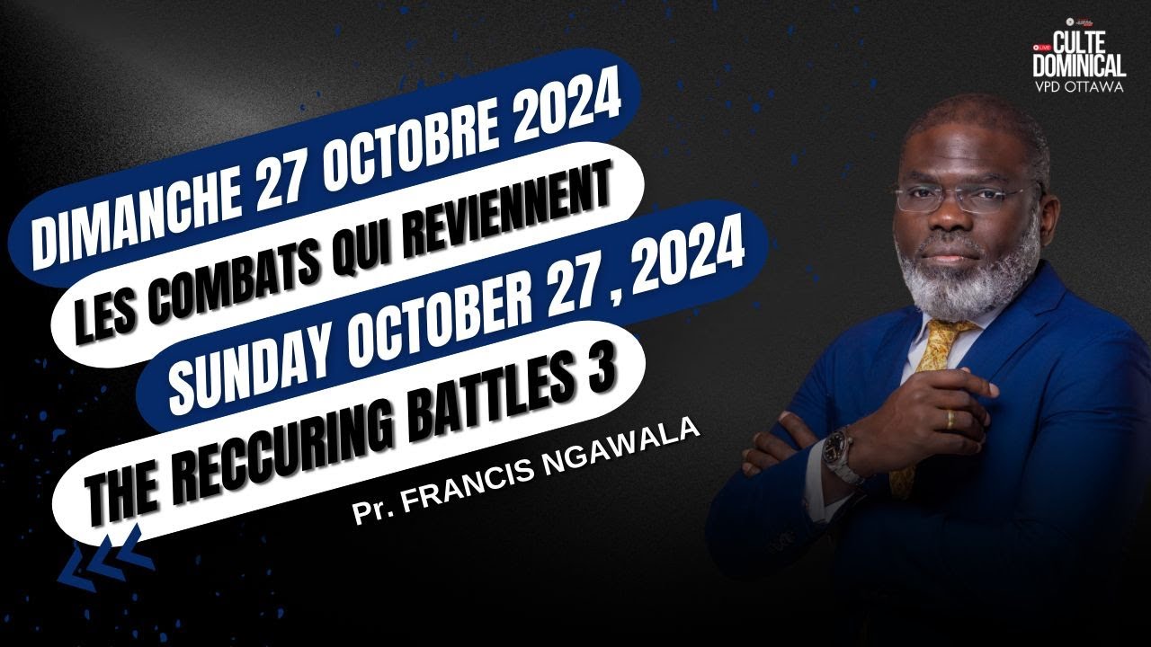 PROPHETE FRANCIS NGAWALA - COMMENT EN FINIR AVEC LES COMBATS QUI REVIENNENT DANS LA SAISON ACTUELLE
