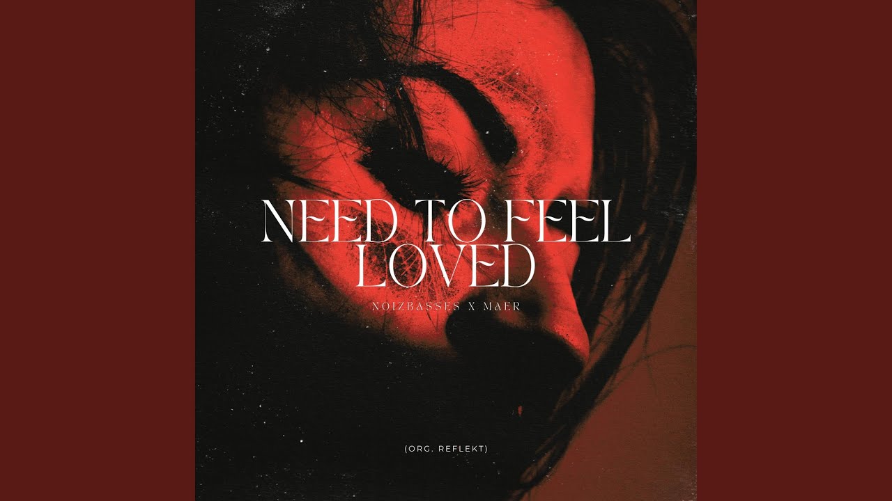 Need To Feel Loved