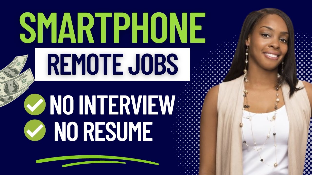 5 SMARTPHONE REMOTE JOBS ONLINE | START TODAY! NO INTERVIEW | NO RESUME | NO EXPERIENCE