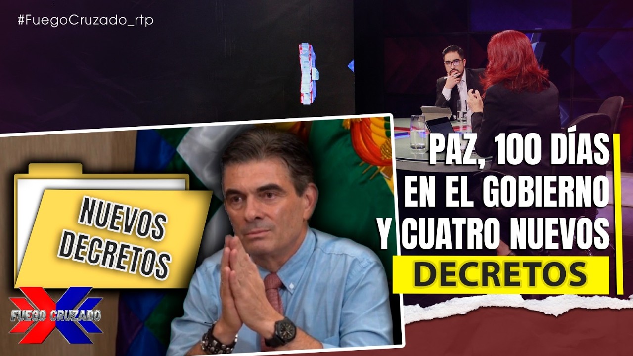 Paz, 100 días en el Gobierno y cuatro nuevos decretos | Fuego Cruzado  | 19-02-2026