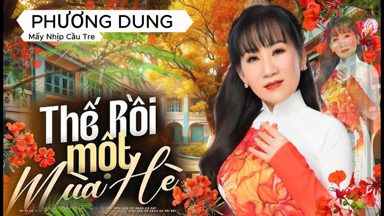 THẾ RỒI MỘT MÙA HÈ, N/S Phạm Mạnh Cương, Ca sĩ Phương Dung (Mấy nhịp cầu tre)
