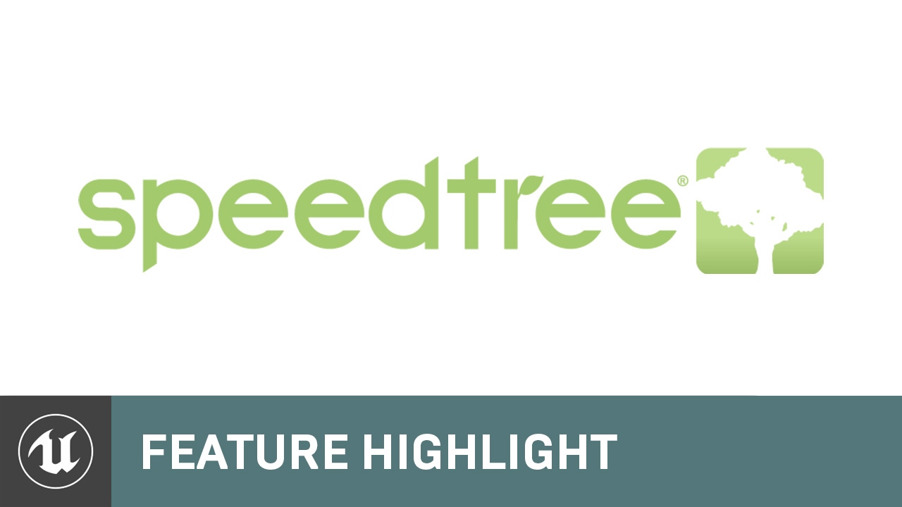UE4 SpeedTree | Feature Highlight | Unreal Engine