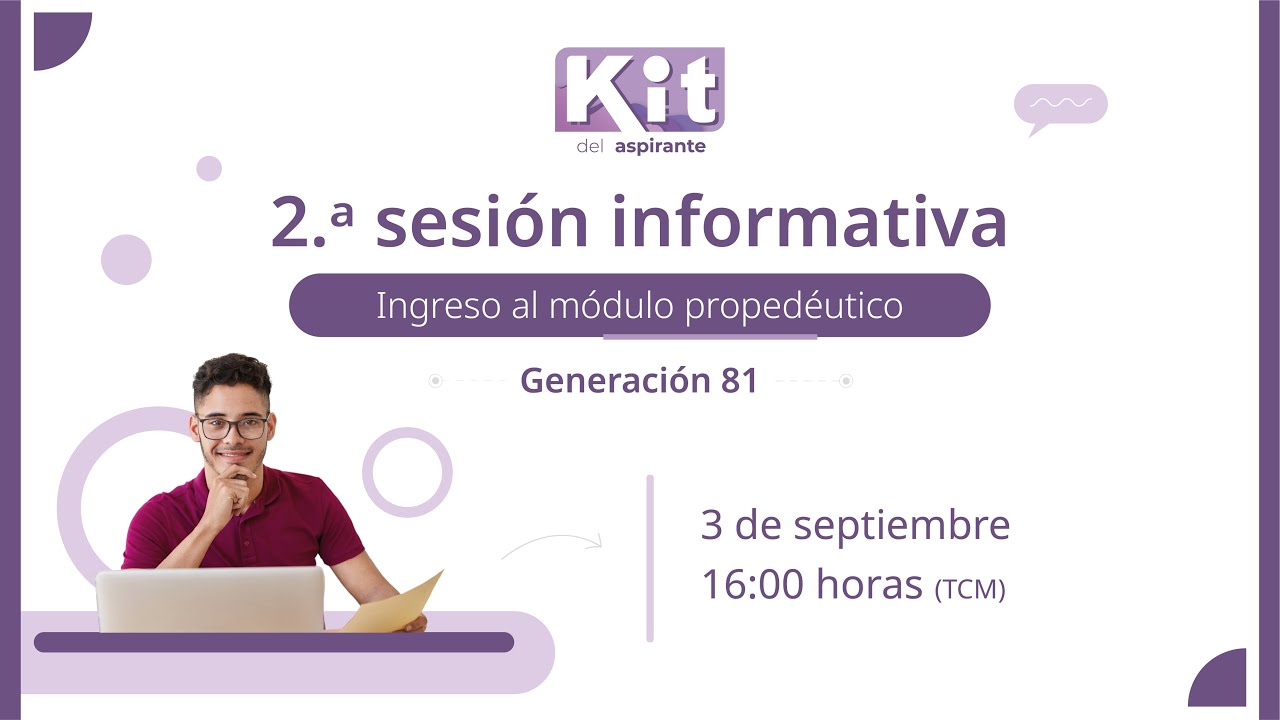 2.ª Sesión informativa / Ingreso al módulo propedéutico / Generación 81