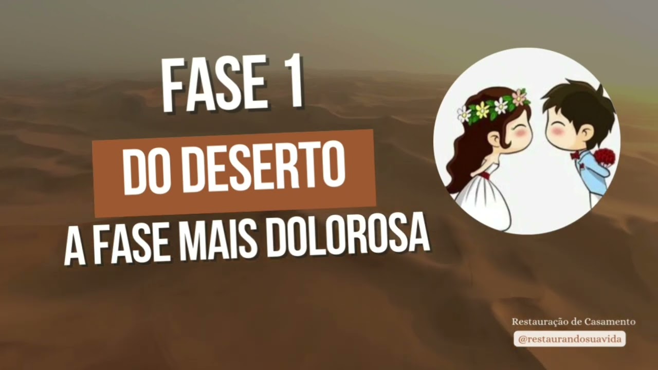 Fase 1 do Deserto - Restauração de Casamento