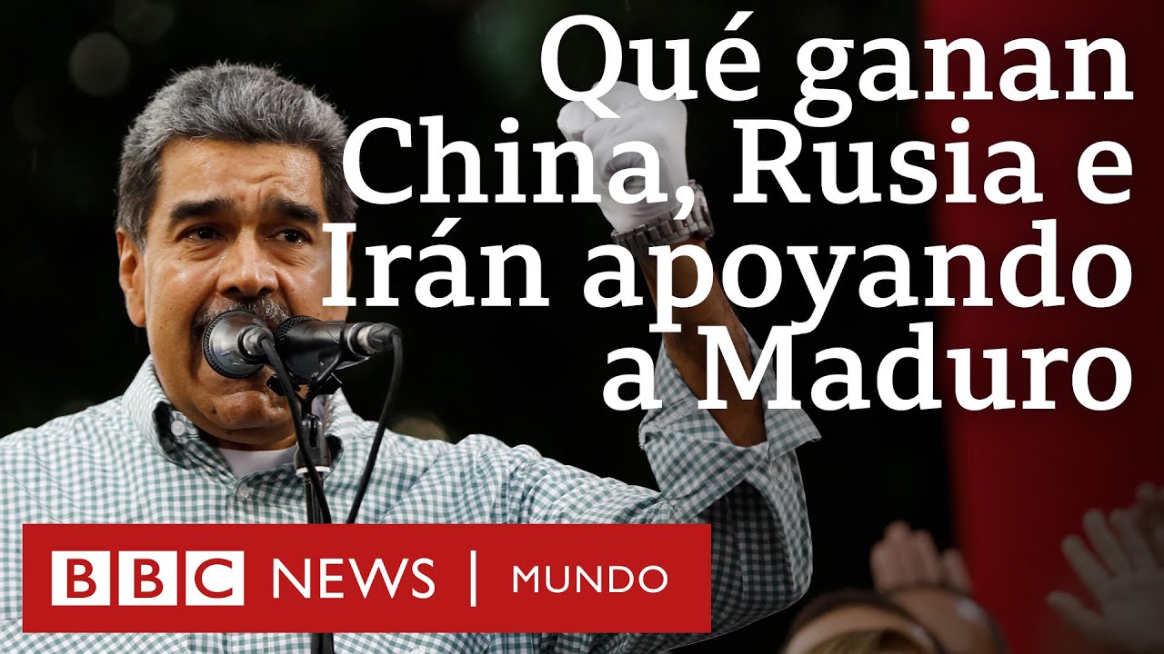 Qué ganan China, Rusia e Irán ayudando a Nicolás Maduro a mantenerse en el poder en Venezuela