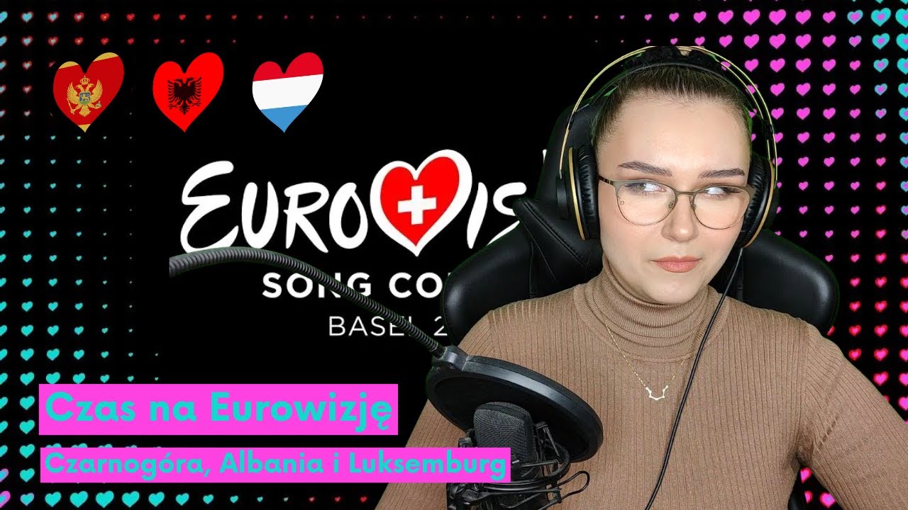 Czas na Eurowizję! Czarnogóra, Albania i Luksemburg 2025 (Montenegro, Albania & Luxembourg 2025)
