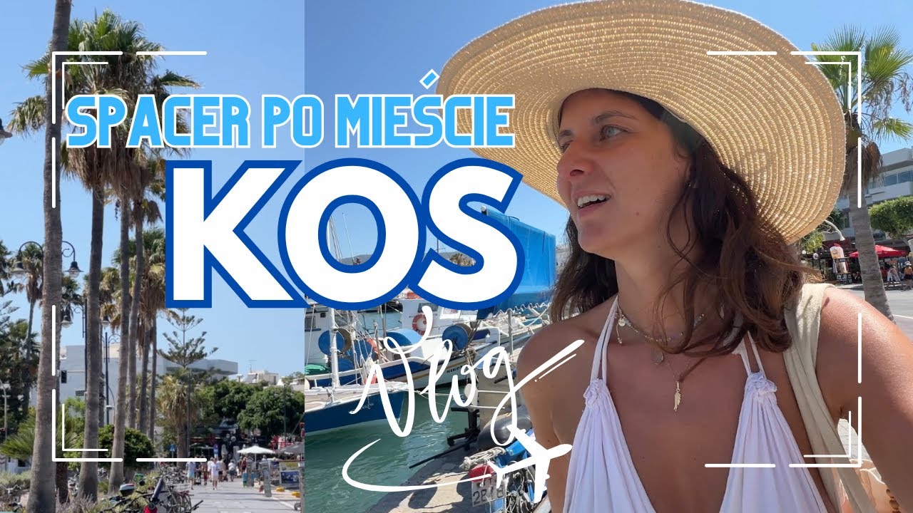 KOS | SPACER PO MIEŚCIE | PLAŻA | VLOG z Grecji