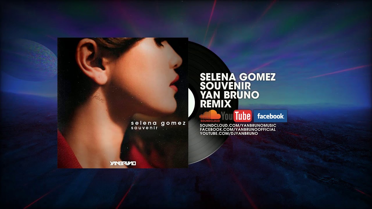 Selena Gomez - Souvenir (Yan Bruno Remix)