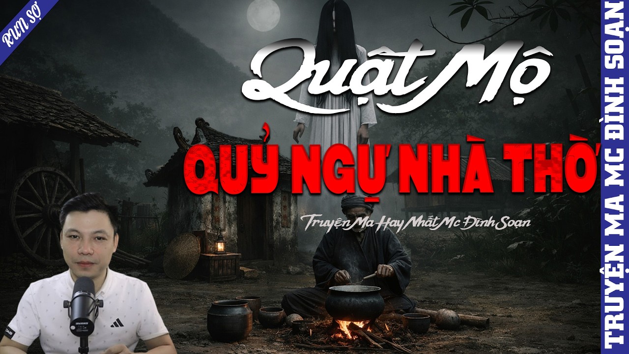 TRUYỆN MA: QUẬT MỘ QUỶ NGỰ NHÀ THỜ  | MC ĐÌNH SOẠN KỂ MỚI NHẤT 2026