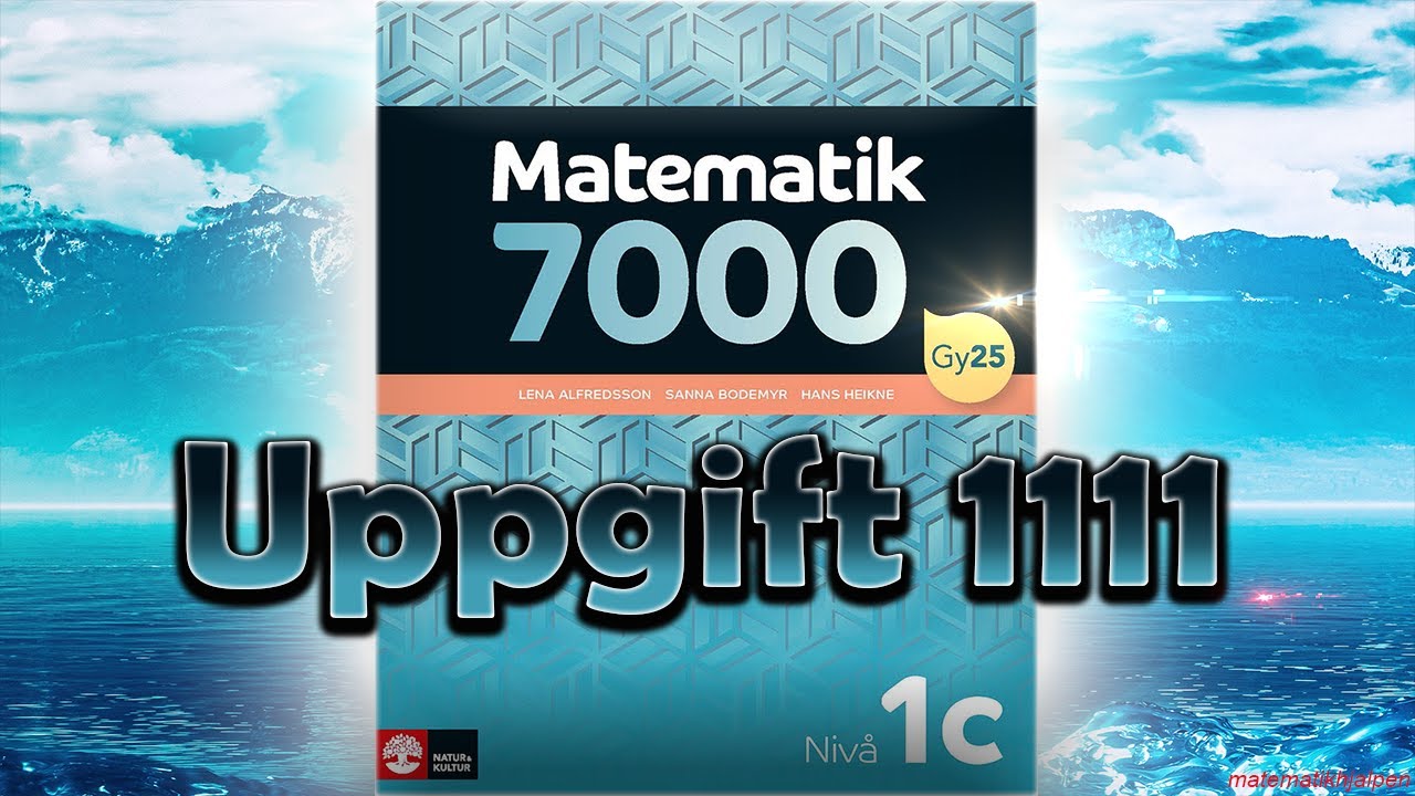 Matematik 7000 Niv&aring; 1c Uppgift 1111
