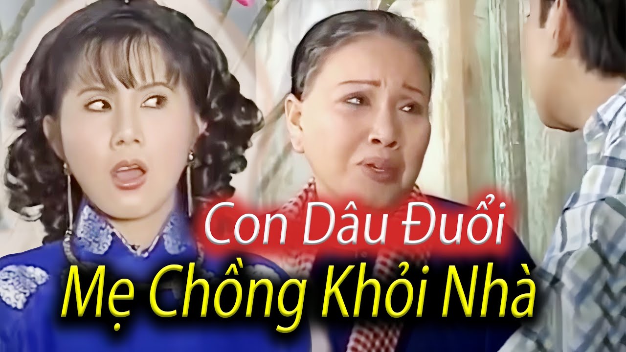 Bi Kịch Gia Đình: Con Dâu Đuổi Mẹ Chồng & Chồng Ra Khỏi Nhà | Cải Lương Xã Hội