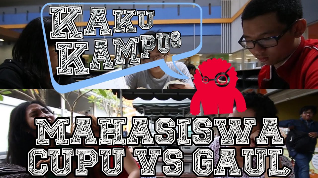 KAKU KAMPUS #6 Mahasiswa Cupu VS Gaul