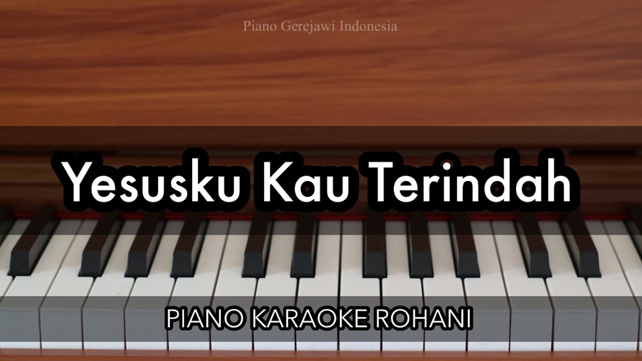 Yesusku Kau Terindah - Symphony Worship | Piano Karaoke Rohani