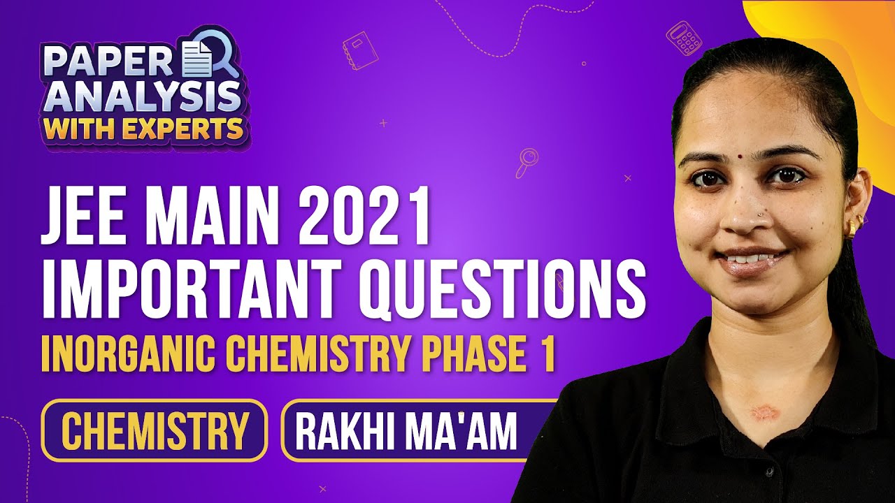 InOrganic Chemistry Class 11 & 12 | JEE Main 2021 Questions & Solutions (Phase-1) | JEE 2022 Exam