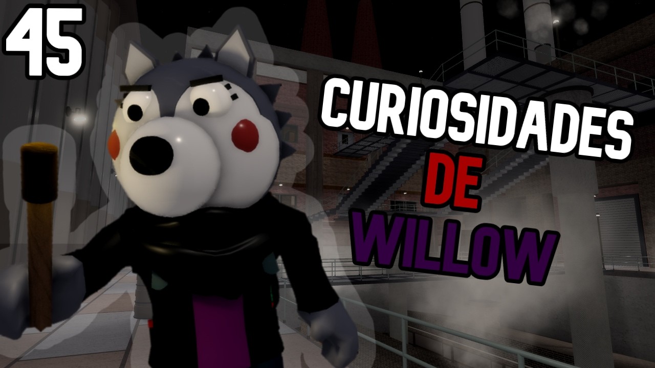 45 Curiosidades de Willow [Roblox Piggy]