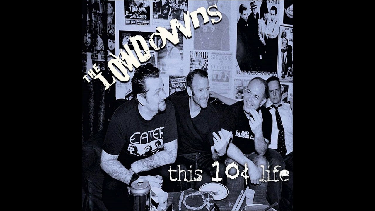The Lowdowns - this 10 cent life (Full Album)