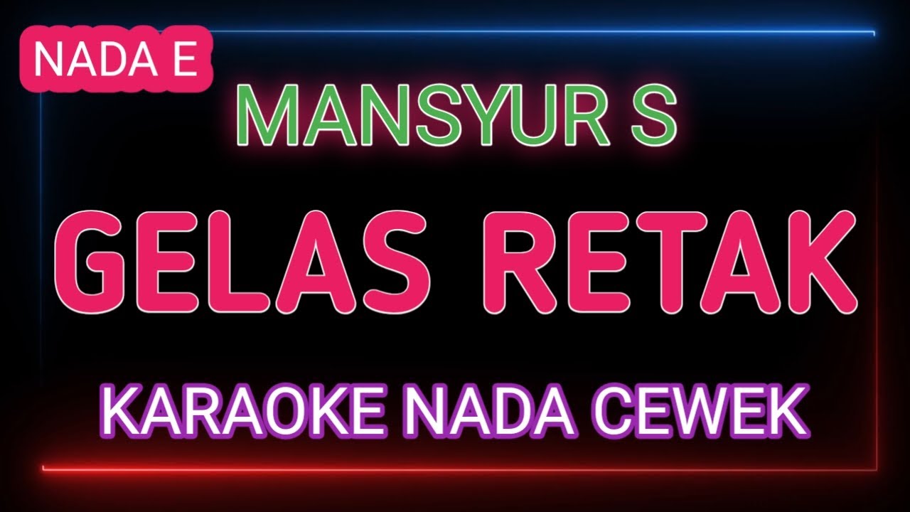 GELAS RETAK - KARAOKE NADA WANITA - MANSYUR S