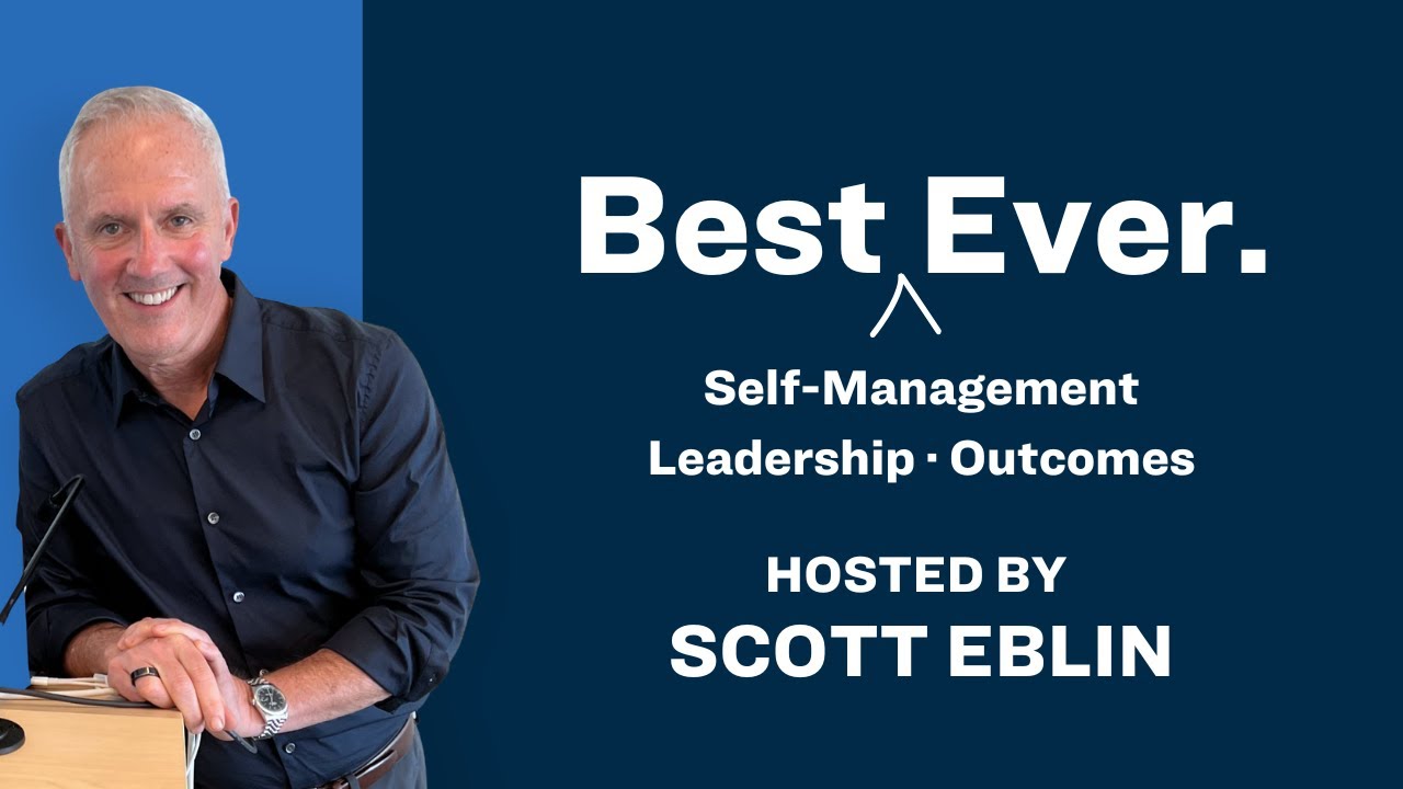 Become Your Best Ever with Scott Eblin | The Best Ever Podcast