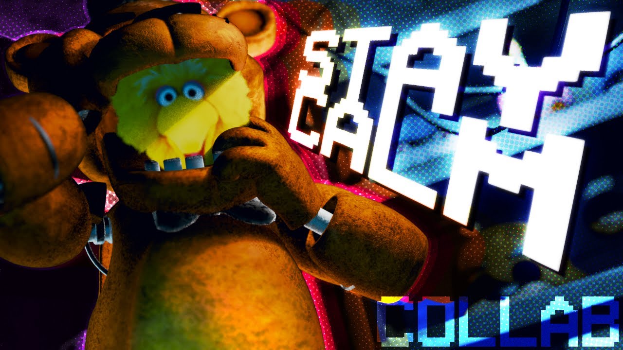 [FNAF] STAY CALM REMIX COLLAB