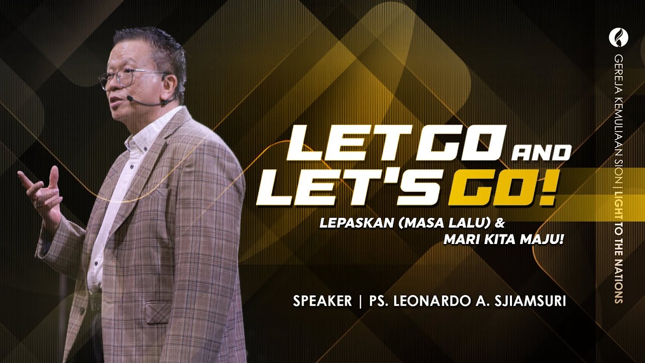 LET GO & LET'S GO | Sermon by Ps. Leonardo A. Sjiamsuri