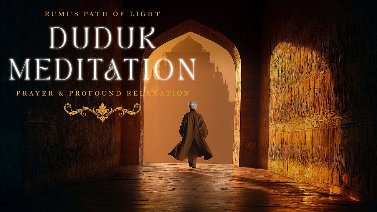 RUMI’s Path of Light ✨ Duduk Meditation Inspired by RUMI for Deep Calm, Devotion & Inner Healing