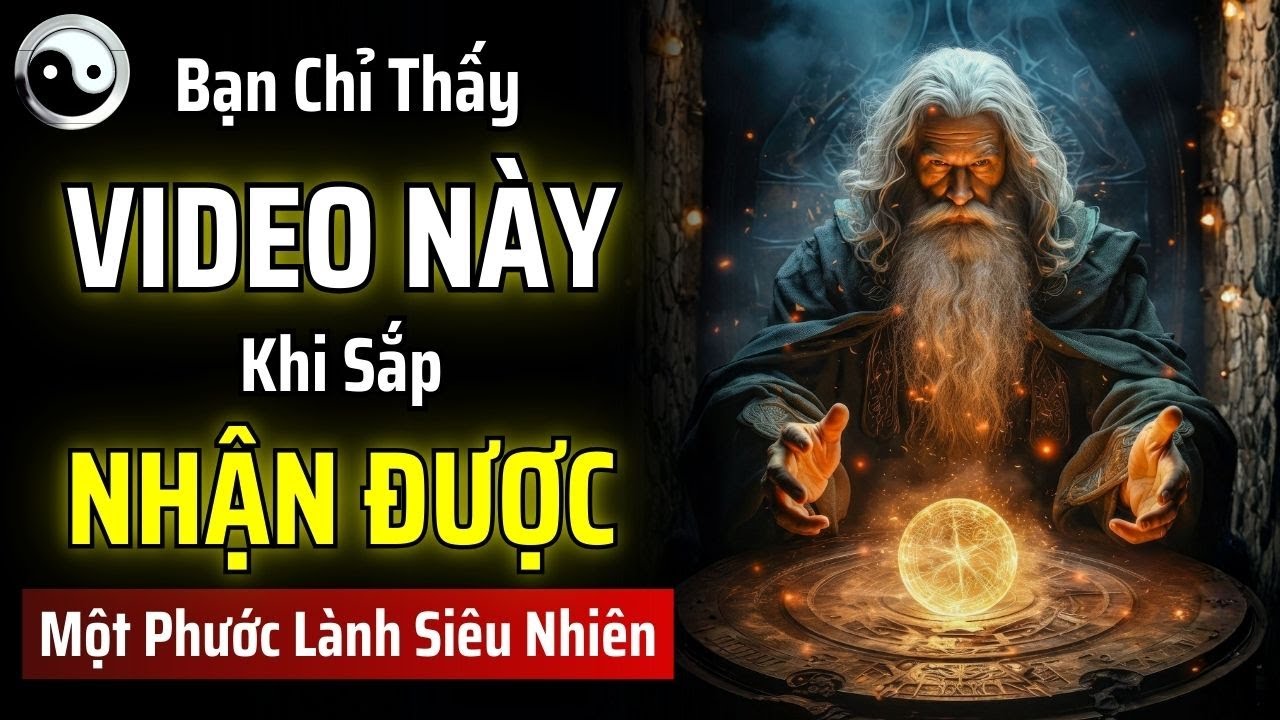 BẠN SẼ CHỈ THẤY VIDEO NÀY KHI SẮP NHẬN ĐƯỢC MỘT PHƯỚC LÀNH SIÊU NHIÊN | MẬT MÃ CỔ NHÂN