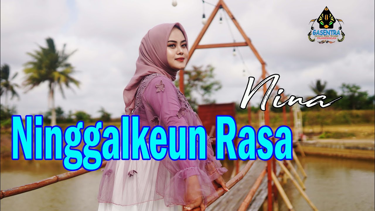 NINA - NINGGALKEUN RASA (Official Music Video Gasentra)