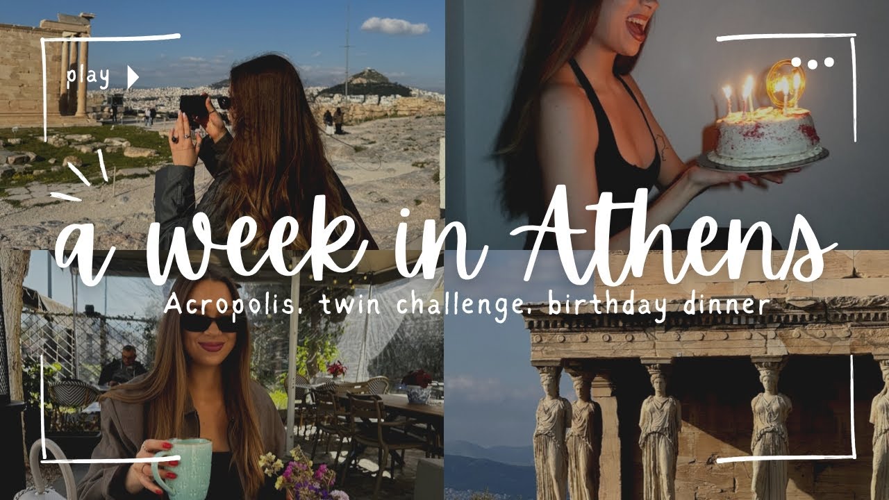 A Week in Athens | 25th Birthday, Acropolis Visit & Twin Challenge