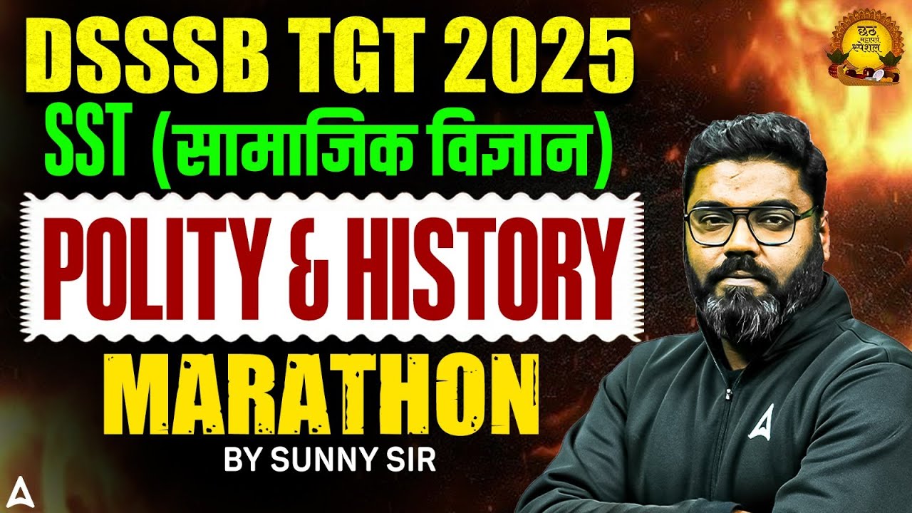 DSSSB TGT SST 2025  | DSSSB TGT Polity & History Marathon | DSSSB History& Polity PYQ's By Sunny Sir