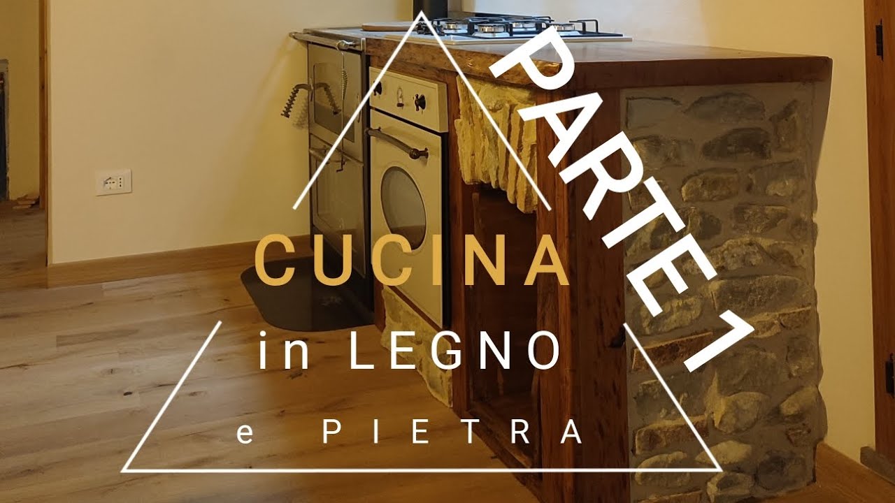 CUCINA IN LEGNO E PIETRA - FAI DA TE - Parte 1