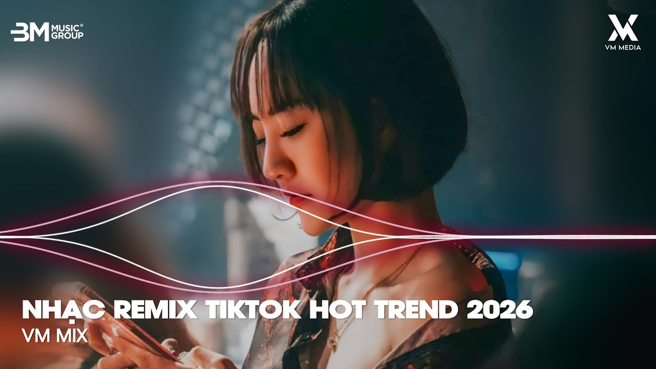 NHẠC TIKTOK REMIX GÂY BÃO - Nhạc Remix TikTok Hot Trend 2026 🎼 TOP 10 Nhạc Trẻ Remix Hay Hiện Nay