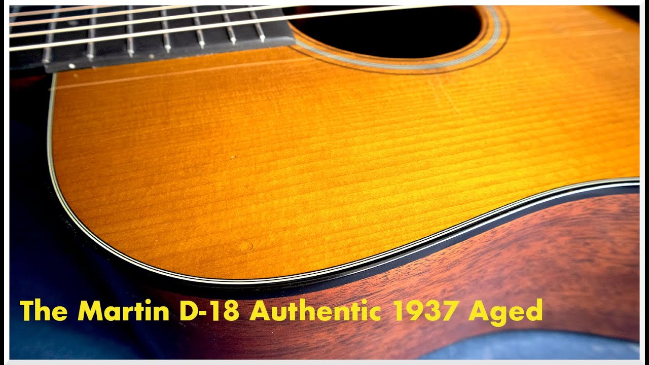 The Martin D-18 Authentic 1937 Aged