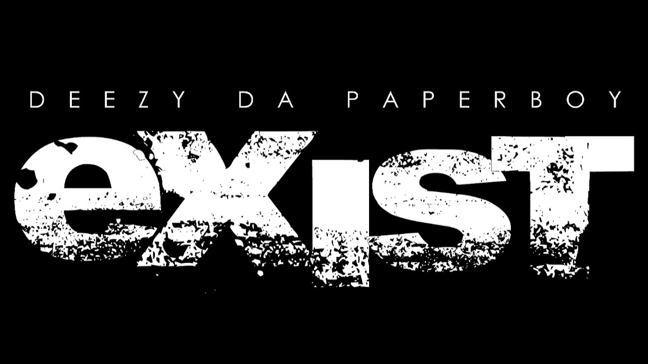 DEEZY DA PAPERBOY - EXIST (OFFICIAL VIDEO)