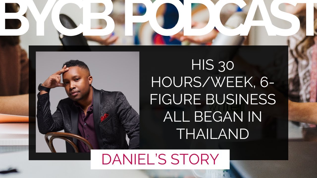 His 30 Hours/Week, 6-Figure Business All Began in Thailand - Daniel's Story