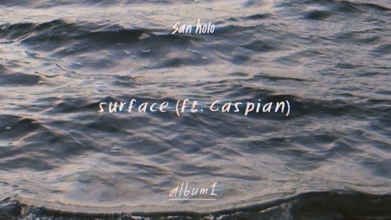 San Holo - surface (ft. Caspian) [Official Audio]