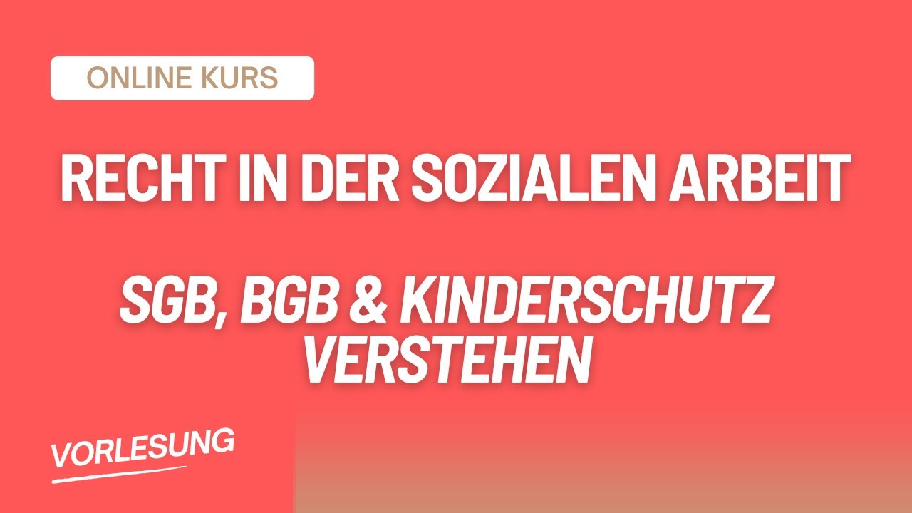 Recht in der Sozialen Arbeit einfach erklärt – SGB, BGB & Kinderschutz verstehen