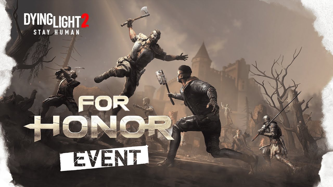 Dying Light 2 Stay Human &mdash; For Honor Event