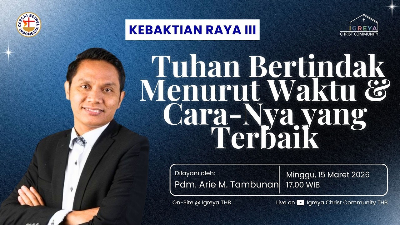 Tuhan Bertindak Menurut Waktu & Cara-Nya yang Terbaik | Pdm. Arie M. Tambunan | KR 3 | 20260315