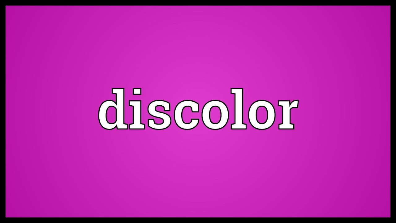 Discolor Meaning