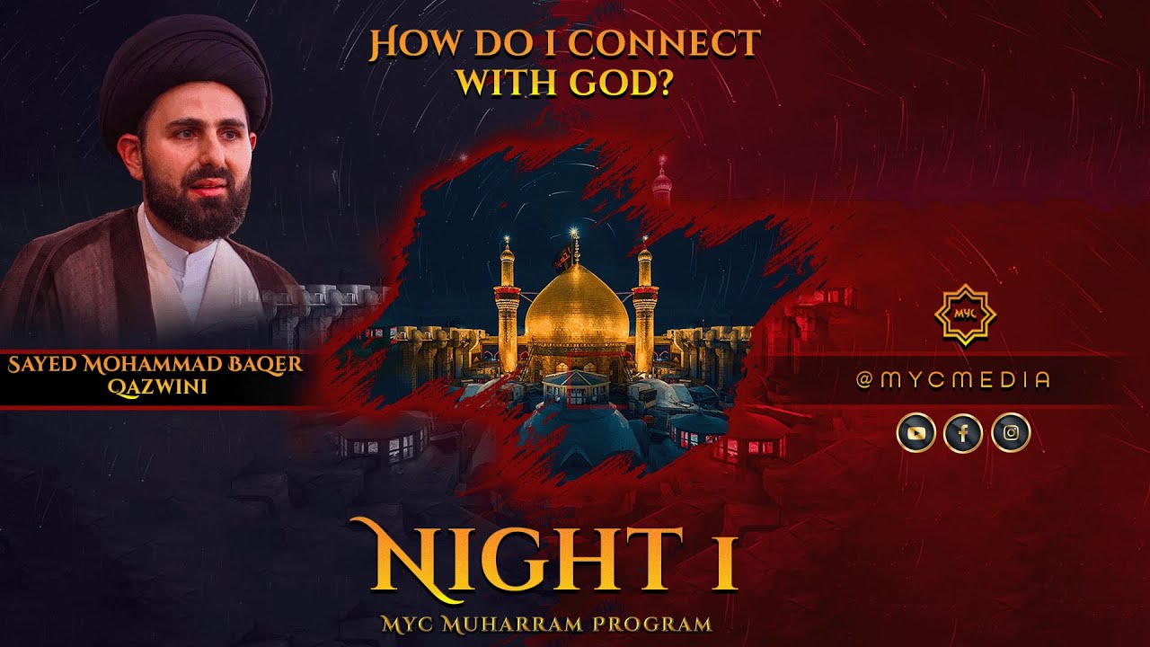Night 1: I am Unable to Connect with God - Sayed Mohammad Baqer Qazwini | 2023 MYC Muharram Program