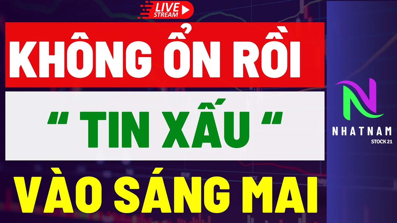 🔴🔴 KHÔNG ỔN RỒI !!! " TIN XẤU" VÀO SÁNG MAI I CƠ HỘI CỰC LỚN CHU KỲ NÂNG HẠNG
